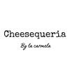 Cheesequería by La Carmela